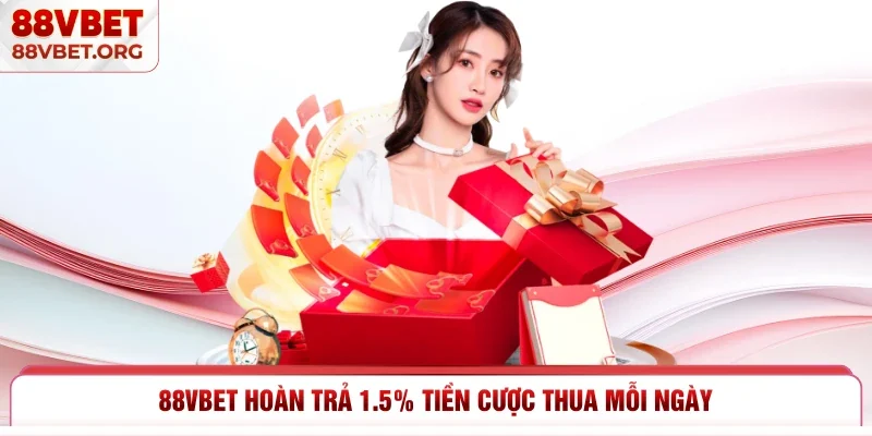 88vbet hoàn trả 1.5% tiền cược thua mỗi ngày