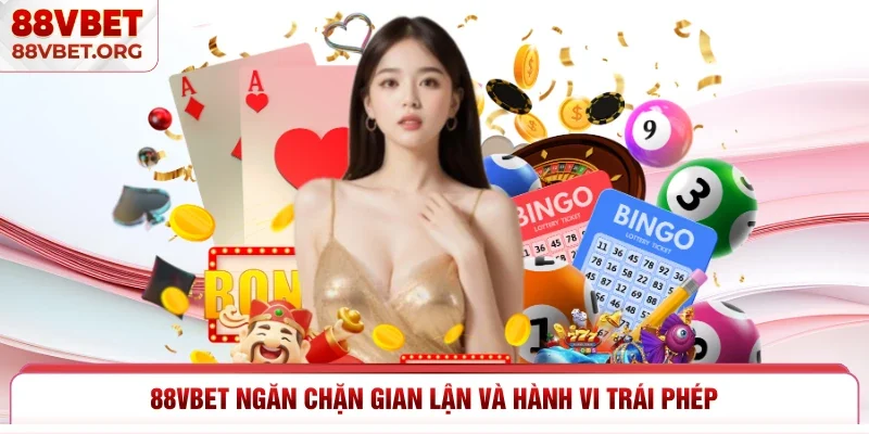 88vbet ngăn chặn gian lận và hành vi trái phép