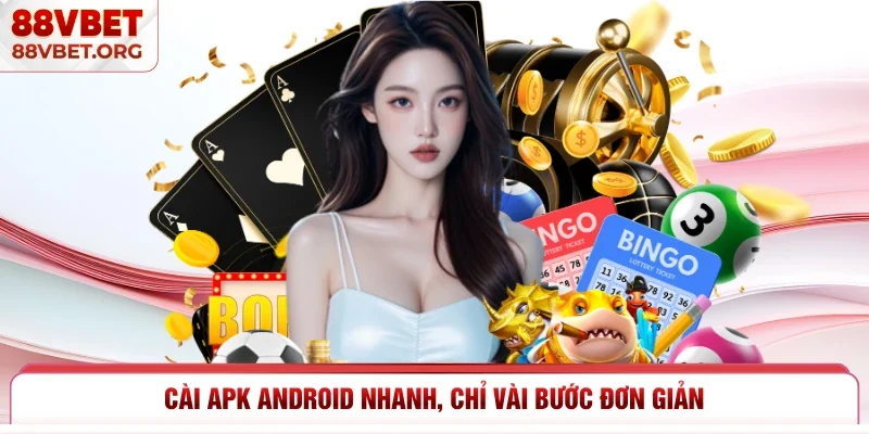 Cài APK Android nhanh, chỉ vài bước đơn giản