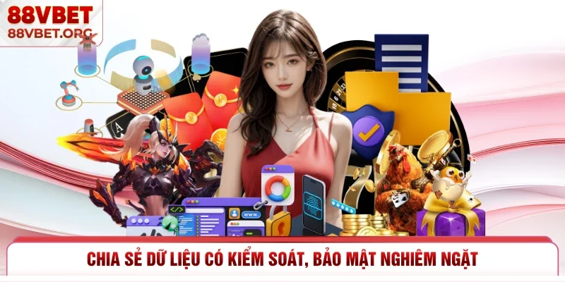 Chia sẻ dữ liệu có kiểm soát, bảo mật nghiêm ngặt 