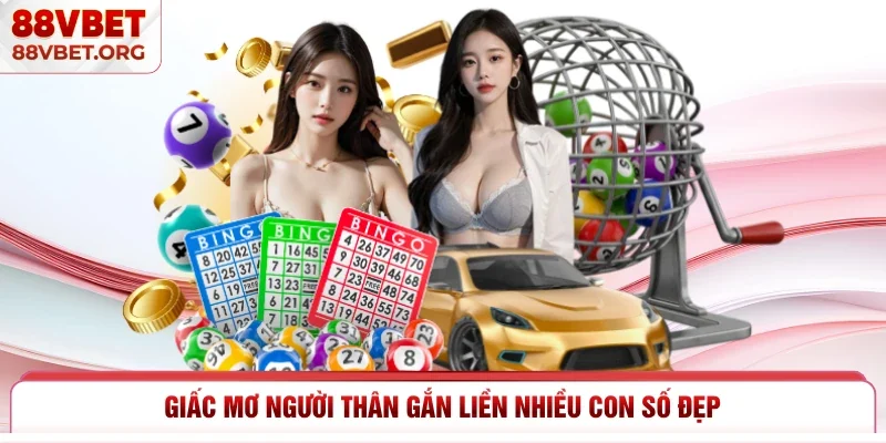 Giấc mơ người thân gắn liền nhiều con số đẹp