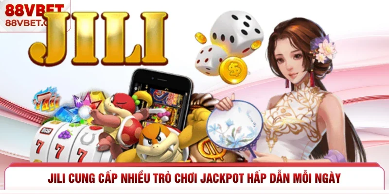 JILI cung cấp nhiều trò chơi jackpot hấp dẫn mỗi ngày