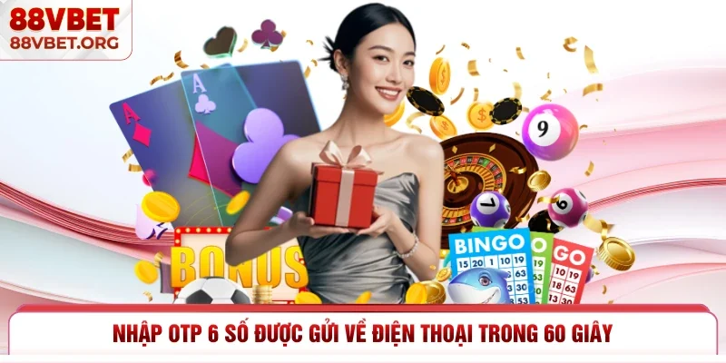 Nhập OTP 6 số được gửi về điện thoại trong 60 giây 