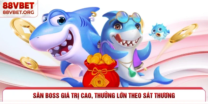 Săn boss giá trị cao, thưởng lớn theo sát thương 