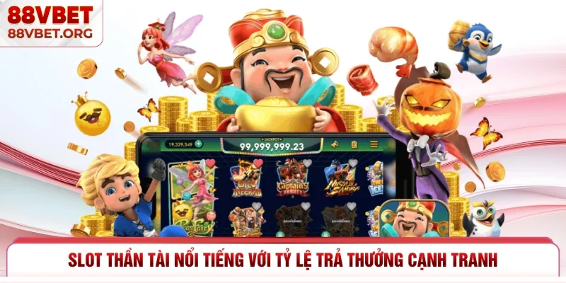 Slot Thần Tài nổi tiếng với tỷ lệ trả thưởng cạnh tranh 