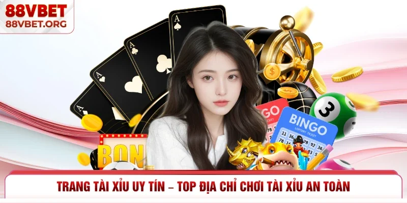 Trang Tài Xỉu Uy Tín – Top Địa Chỉ Chơi Tài Xỉu An Toàn