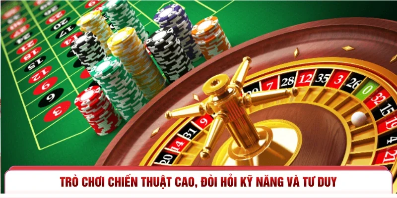 Trò chơi chiến thuật cao, đòi hỏi kỹ năng và tư duy